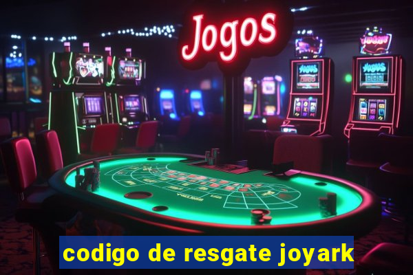 codigo de resgate joyark